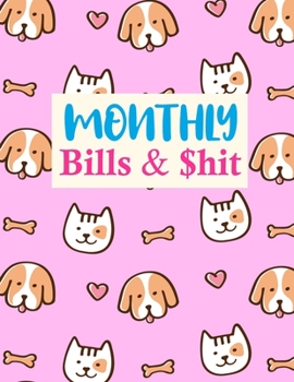 Paperback Monthly Bills & $hit: Pretty Daily Weekly Monthly Budget Planner Workbook, Bill Payment Log, Debt Tracking Organizer With Income Expenses Tr Book