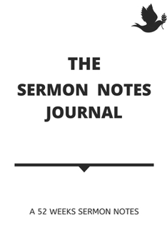 THE SERMON NOTES JOURNAL: A Christian Inspirational Worship Tool To Record, Remember And Reflect - Modern Calligraphy and Lettering Paperback, 6x9 52 Weeks