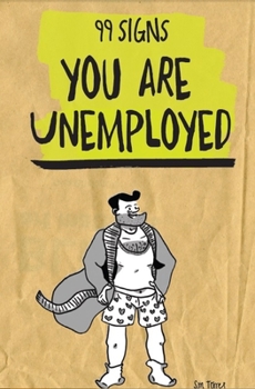 Paperback 99 Signs You Are Unemployed Book