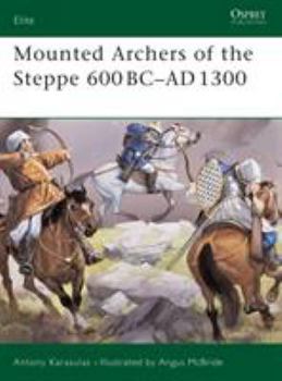 Paperback Mounted Archers of the Steppe 600 BC-AD 1300 Book