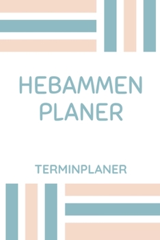 Paperback Hebammen Planer Terminplaner: Hebamme Kalender 2020 - Terminkalender A5, Hebammen Planer & Notizbuch [German] Book