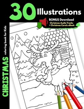 Christmas Coloring Book For Kids: 30 Christmas Illustrations For Children Boys and Girls Coloring Pages Gift Book, One Sided Cartoon Pages For Markers Images Of Santa Presents Elves Snowman Winter Ani