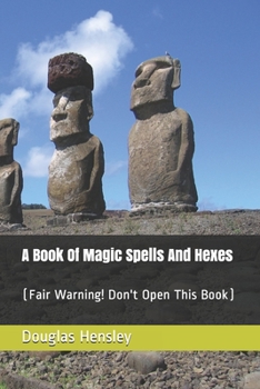 Paperback A Book Of Magic Spells And Hexes: (Fair Warning! Don't Open This Book) Book