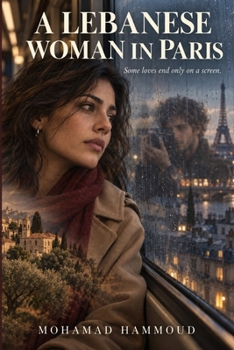 Paperback A Lebanese Women in Paris: Some loves end only on a screen. Book
