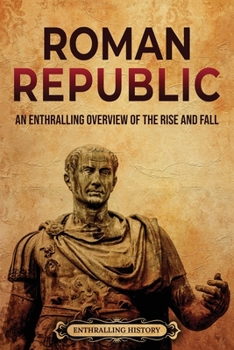 Paperback Roman Republic: An Enthralling Overview of the Rise and Fall Book