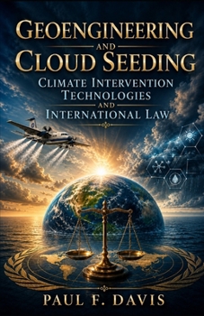 Geoengineering and Cloud Seeding: Climate Intervention Technologies and International Law