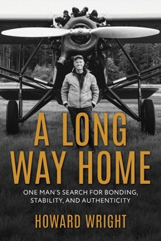 Paperback A Long Way Home: One Man's Search for Bonding, Stability, and Authenticity Book
