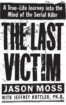 Hardcover The Last Victim: A True-Life Journey Into the Mind of the Serial Killer Book