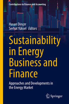 Sustainability in Energy Business and Finance: Approaches and Developments in the Energy Market
