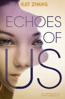 Echoes of Us - Book #3 of the Hybrid Chronicles