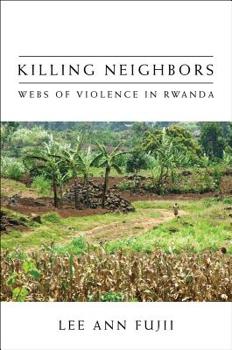 Hardcover Killing Neighbors: Webs of Violence in Rwanda Book