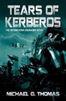 Tears of Kerberos - Book #2 of the Star Crusades Uprising