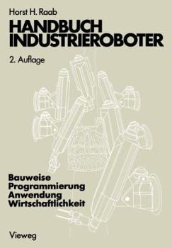 Paperback Handbuch Industrieroboter: Bauweise - Programmierung Anwendung - Wirtschaftlichkeit [German] Book