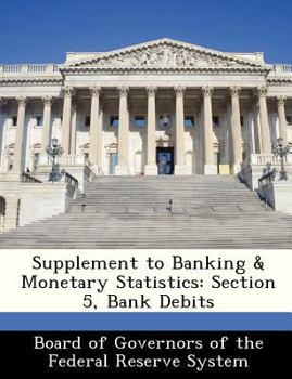 Paperback Supplement to Banking & Monetary Statistics: Section 5, Bank Debits Book