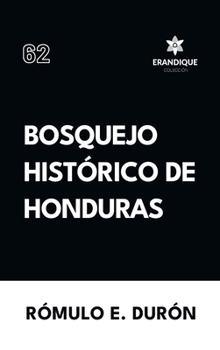 Bosquejo Histórico de Honduras (Spanish Edition)