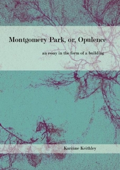 Paperback Montgomery Park, or Opulence: An Essay in the Form of a Building Book