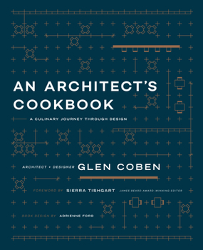 Hardcover An Architect's Cookbook: A Culinary Journey Through Design Book