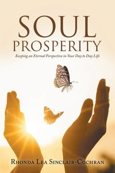 Paperback Soul Prosperity: Keeping an Eternal Perspective in Your Day to Day Life Book
