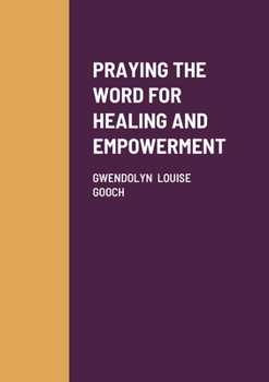 Paperback Praying the Word for Healing and Empowerment Book