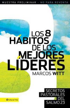 Hardcover Los 8 Hábitos de Los Mejores Líderes: Secretos Pastorales del Salmo 23 [Spanish] Book