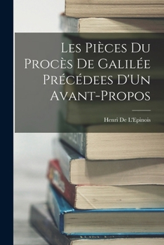 Paperback Les Pièces Du Procès De Galilée Précédees D'Un Avant-Propos [French] Book