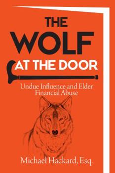 Paperback The Wolf at the Door: Undue Influence and Elder Financial Abuse Book