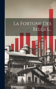 Hardcover La Fortune Des Belges... [French] Book