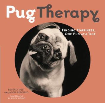 Hardcover Pugtherapy: Finding Happiness, One Pug at a Time Book