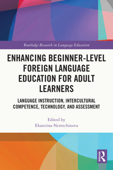 Paperback Enhancing Beginner-Level Foreign Language Education for Adult Learners: Language Instruction, Intercultural Competence, Technology, and Assessment Book
