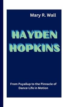 Paperback Hayden Hopkins: From Puyallup to the Pinnacle of Dance - Life in Motion Book