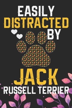 Easily Distracted by Jack Russell Terrier: Cool Jack Russell Terrier Dog Journal Notebook - Jack Russell Terrier Puppy Lover Gifts – Funny Jack ... Terrier Owner Gifts. 6 x 9 in 120 pages