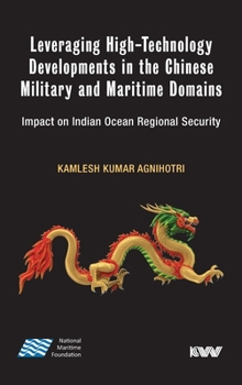 Hardcover Leveraging High-Technology Developments in the Chinese Military and Maritime Domains: Impact on Indian Ocean Regional Security Book