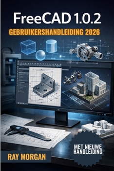 Paperback FreeCAD 1.0.2 Gebruikershandleiding 2026 [Dutch] Book