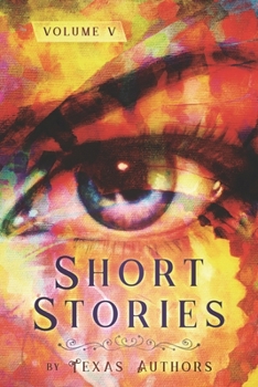 Paperback Short Stories by Texas Authors: Volume 5 Book