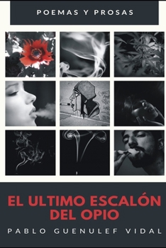 Paperback El último escalón del opio: poemas y prosas [Spanish] Book