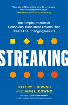 Hardcover Streaking: The Simple Practice of Conscious, Consistent Actions That Create Life-Changing Results Book