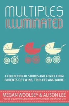 Paperback Multiples Illuminated: A Collection of Stories And Advice From Parents of Twins, Triplets and More Book