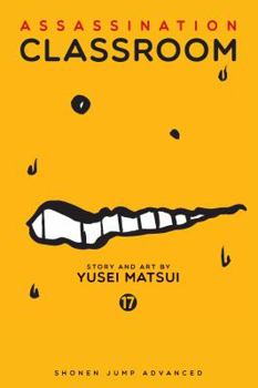 Assassination Classroom, Tome 17 : - Book #17 of the  [Ansatsu Kyshitsu]