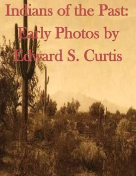 Paperback Indians of the Past: Early Photos by Edward S. Curtis Book
