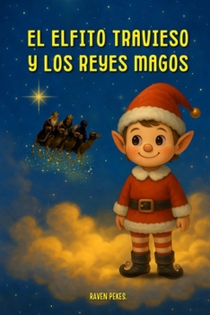 Paperback El Elfito Travieso y Los Reyes Magos [Spanish] Book
