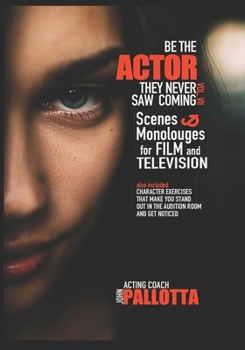 BE THE ACTOR THEY NEVER SAW COMING VOL.VII: Original Scenes, Monologues and Exercises for the Professional Actor By John Pallotta (BE THE ACTOR THEY NEVER SAW COMING - Written by John Pallotta) B0CP6RRSN8 Book Cover
