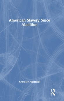 American Slavery Since Abolition