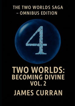 Paperback Two Worlds: Becoming Divine Volume 2 : Omnibus Edition Volume 4 Book