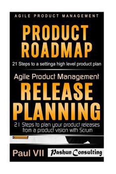 Paperback Agile Product Management: Product Roadmap: 21 Steps & Release Planning 21 Steps Book