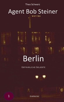 Paperback Gefährliche Geliebte: Agent Bob Steiner [German] Book