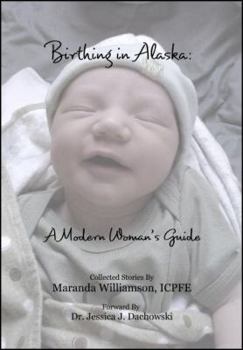 Paperback Birthing in Alaska: A Modern Woman’s Guide Book