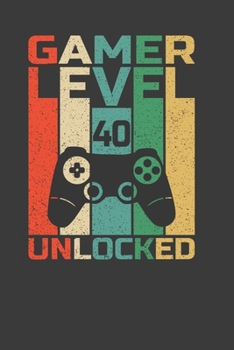 Paperback Gamer Level 40 Unlocked: Perfect Notebook For Gamer Level 40. Cute Cream Paper 6*9 Inch With 100 Pages Notebook For Writing Daily Routine, Jour Book