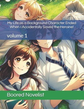 Paperback My Life as a Background Character Ended When I Accidentally Saved the Heroine! Book
