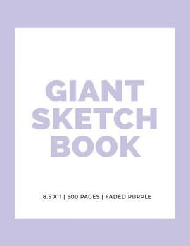 Giant Sketchbook: 8.5" x 11": 600 Pages: Faded Purple: Large Sketchbook: Big Sketchbook for Drawing (Giant Sketchbooks) (Volume 9)