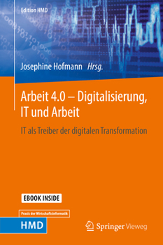 Hardcover Arbeit 4.0 - Digitalisierung, It Und Arbeit: It ALS Treiber Der Digitalen Transformation [German] Book